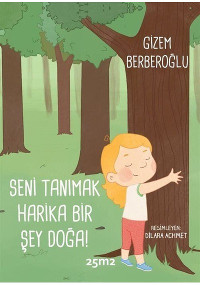 Seni Tanımak Harika Bir Şey Doğa / Gizem Berberoğlu