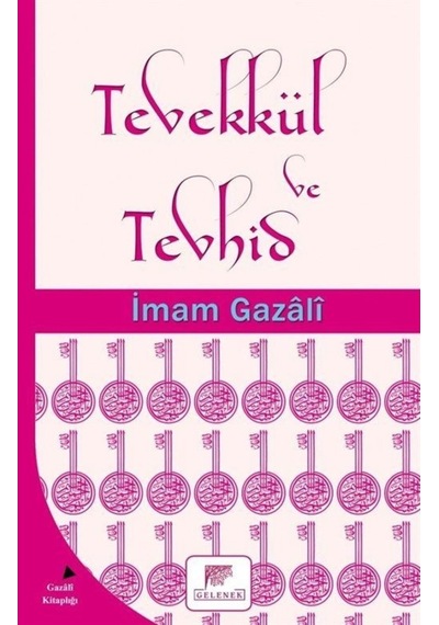 Tevekkül ve Tevhid - İmam Gazali - Gelenek Yayınları