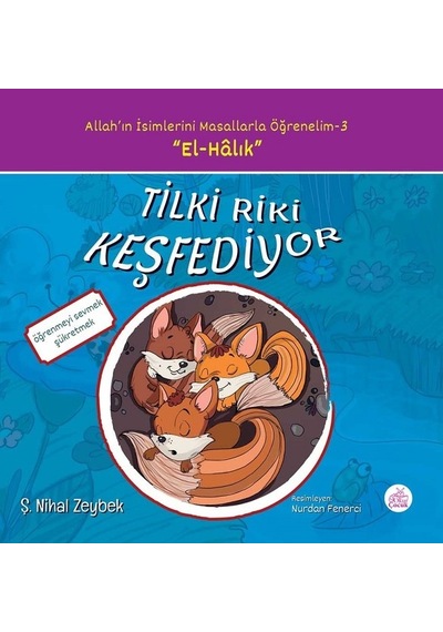 Tilki Riki Keşfediyor-Allah'ın İsimlerini Masallarla Öğrenelim 3 - Şerife Nihal Zeybek - Okur Çocuk
