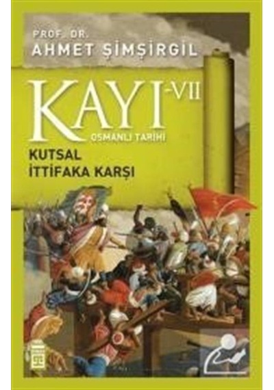 Kayı Vii - Osmanlı Tarihi / Kutsal Ittifaka Karşı / Prof.Dr. A... 9786050820638