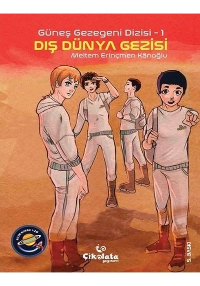 Güneş Gezegeni Dizisi 1 - Dış Dünya Gezisi - Meltem Erinçmen Kanoğlu - Çikolata Yayınevi