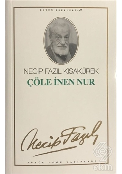 Çöle Inen Nur 39 Necip Fazıl Bütün Eserleri/Necip Fazıl