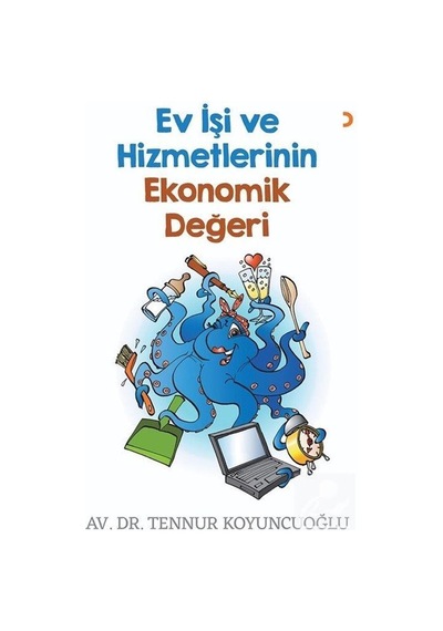 Ev İşi ve Hizmetlerinin Ekonomik Değeri - Tennur Koyuncuoğlu - Cinius