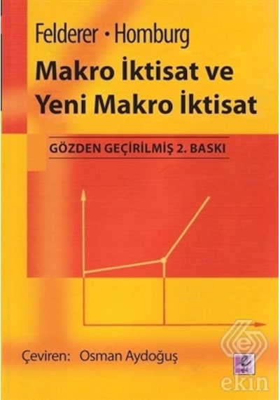 Makro İktisat ve Yeni Makro İktisat - Bernhard Felderer -  Stefan Homburg - Efil Yayınevi Yayınları