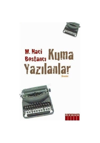 Kuma Yazılanlar-M. Naci Bostancı