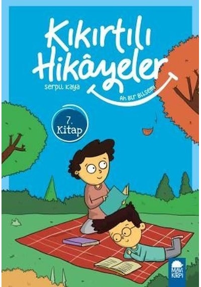 Ah Bir Bilsem-Kıkırtılı Hikayeler 7.Kitap-3.Sınıf Okuma Kitabı - Serpil Kaya - Mavi Kirpi