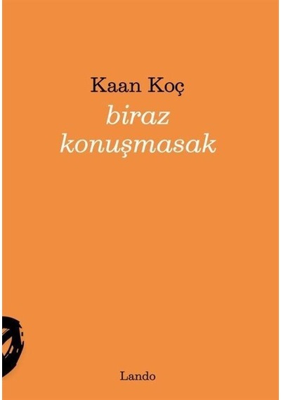 Biraz Konuşmasak / Kaan Koç