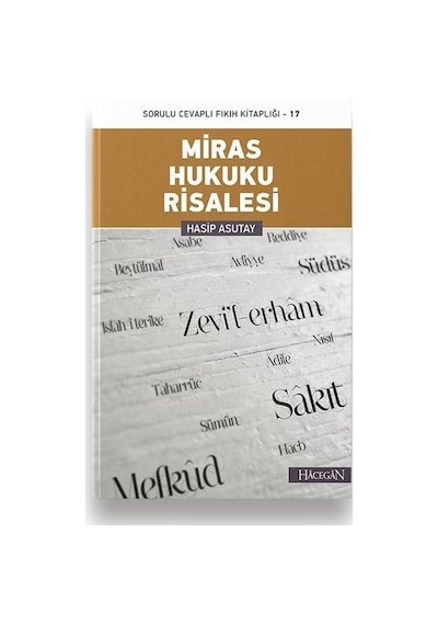Miras Hukuku Risalesi -Sorulu Cevaplı Fıkıh Kitaplığı -17  - Hasip Asutay  - Hacegan Yayıncılık