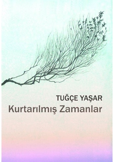 Kurtarılmış Zamanlar - Tuğçe Yaşar - Sözcükler