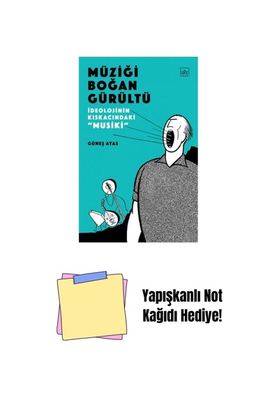 Müziği Boğan Gürültü: İdeolojinin Kıskacında Musiki + Yapışkanlı Not Kağıdı