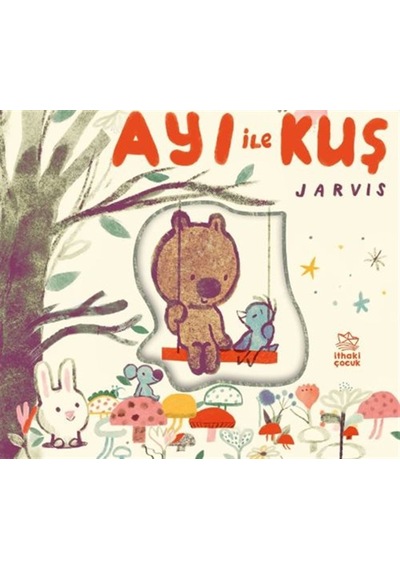 Ayı İle Kuş / Arkadaşlık Öyküleri / Jarvis