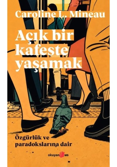 Açık Bir Kafeste Yaşamak Özgürlük Ve Paradokslarına Dair