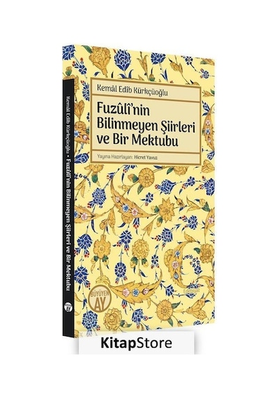 Fuzuli'nin Bilinmeyen Şiirleri ve Bir Mektubu - Kemal Edib Kürkçüoğlu - Büyüyenay Yayınları
