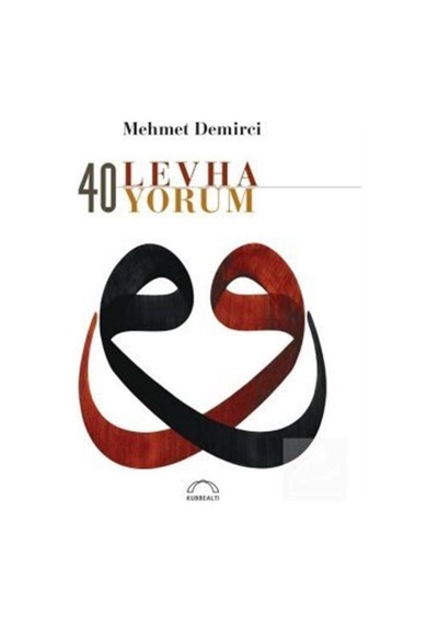 40 Levha 40 Yorum - Mehmet Demirci - Kubbealtı Neşriyatı