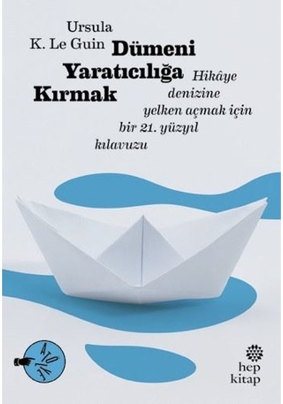 Dümeni Yaratıcılığa Kırmak - Ursula K. Le Guin - Hep Kitap
