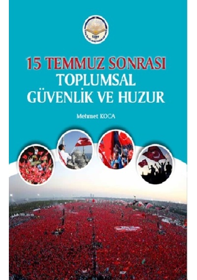 15 Temmuz Sonrası Toplumsal Güvenlik ve Huzur - Mehmet Koca - TİAV