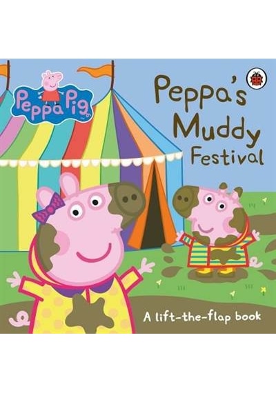 Peppa Pig: Peppa's Muddy Festival: A Lift-the-Flap Book - Peppa Pig - Ladybirds