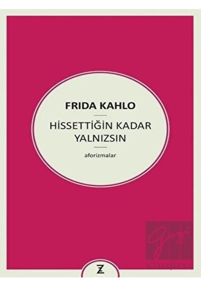 Hissettiğin Kadar Yalnızsın - Frida Kahlo - Zeplin Kitap