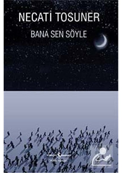 Bana Sen Söyle - Necati Tosuner - İş Bankası Kültür Yayınları