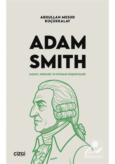 Adam Smith / Abdullah Mesud Küçükkalay