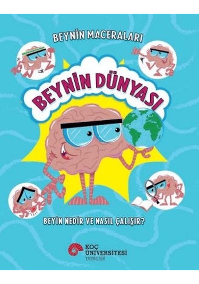 Beynin Maceraları - Beynin Dünyası Beyin Nedir Ve Nasıl Çalışır