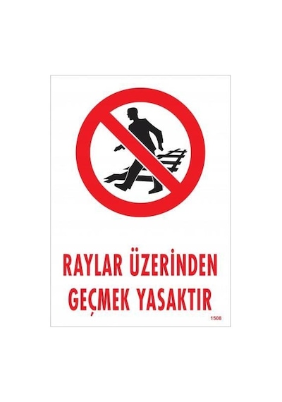 Raylar Üzerinden Geçmek Yasaktır Uyarı Levhası 25x35 Kod:1508 - Zmff-286555