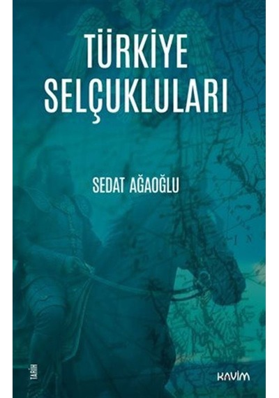 Türkiye Selçukluları / Sedat Ağaoğlu