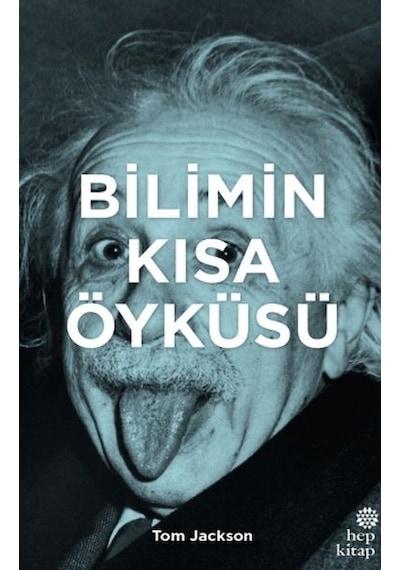 Bilimin Kısa Öyküsü - Tom Jackson - Hep Kitap