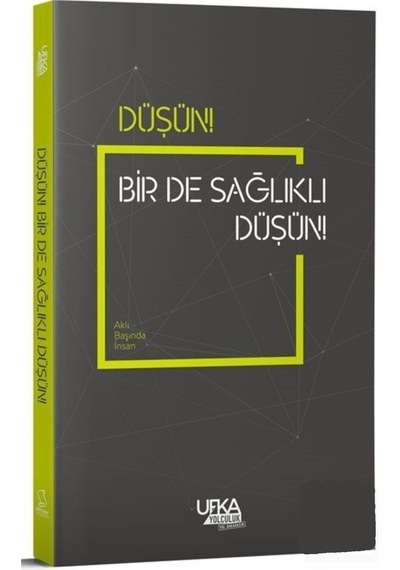 Düşün! Bir De Sağlıklı Düşün! Yasin Ramazan Ufka Yolculuk