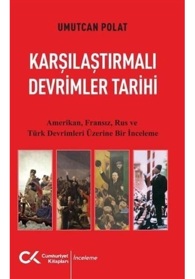 Karşılaştırmalı Devrimler Tarihi - Amerikan Fransız Rus Ve Tür...