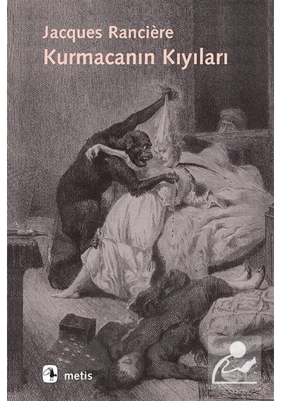 Kurmacanın Kıyıları - Janques Ranciere - Metis Yayınları