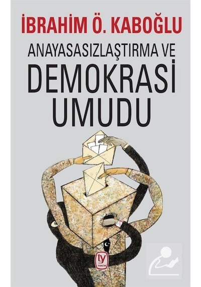 Anayasasızlaştırma Ve Demokrasi Umudu - İbrahim Ö. Kaboğlu - Tekin Yayınevi