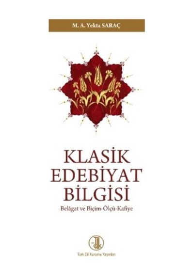 Klasik Edebiyat Bilgisi - M. A. Yekta Saraç