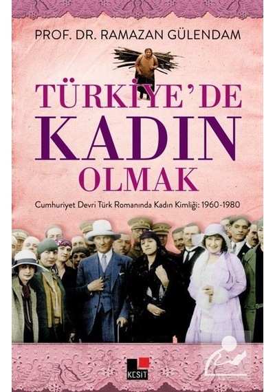 Türkiye'de Kadın Olmak - Ramazan Gülendam - Kesit Yayınları