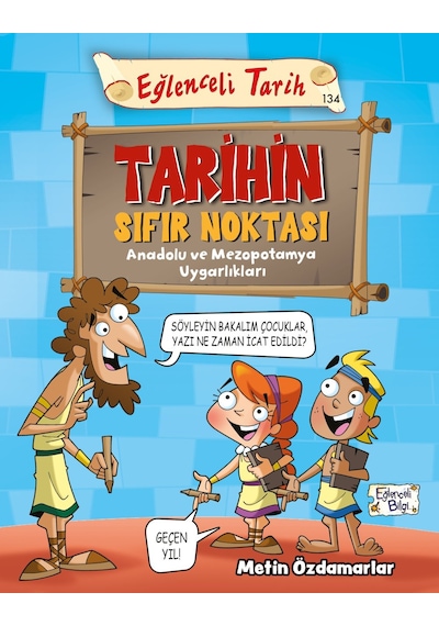 Tarihin Sıfır Noktası - Anadolu ve Mezopotamya Uygarlıkları