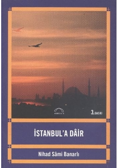 İstanbul'a Dair - Nihad Sami Banarlı - Kubbealtı Neşriyatı