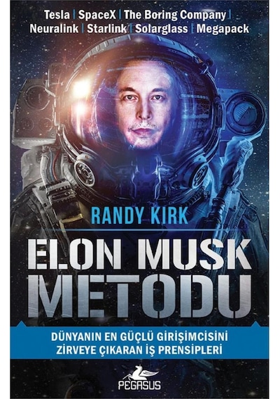 Elon Musk Metodu: Dünyanın En Güçlü Girişimcisini Zirveye Çıkaran İş Prensipleri - Randy Kirk