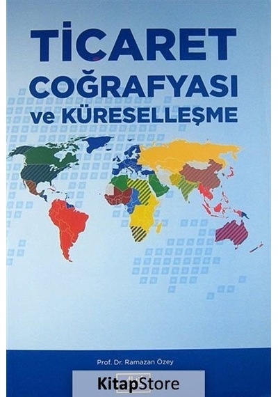 Ticaret Coğrafyası ve Küreselleşme - Ramazan Özey - Aktif Yayınları