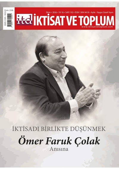 İktisat Ve Toplum Dergisi 192. Sayı - İktisadı Birlikte Düşünmek - Ömer Faruk Çolak Anısına