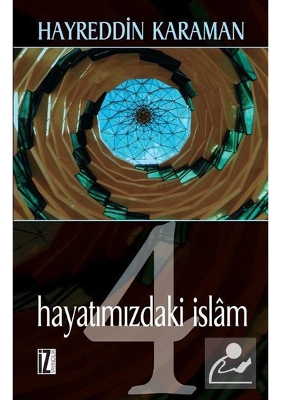 Hayatımızdaki İslam 4  - Hayreddin Karaman  - İz Yayıncılık