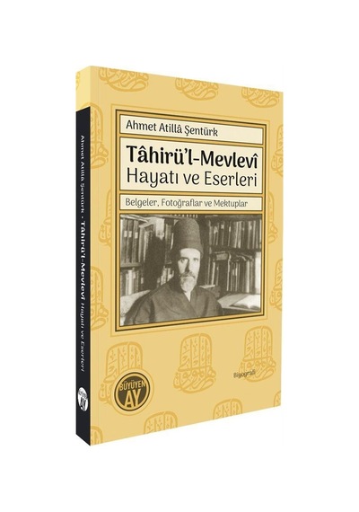 Tahirü'l-mevlevî Hayatı Ve Eserleri / Ahmet Atilla Şentürk