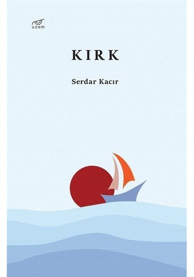 Kırk - Serdar Kacır - Uzam Yayınları