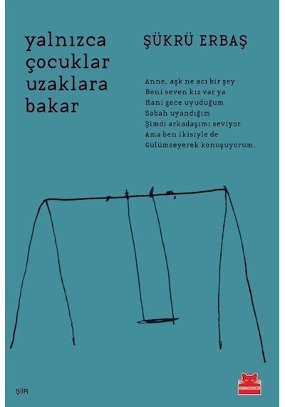 Yalnızca Çocuklar Uzaklara Bakar - Şükrü Erbaş - Kırmızı Kedi
