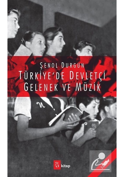 Türkiye'de Devletçi Gelenek ve Müzik - Şenol Durgun - A Kitap
