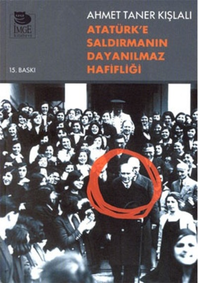 Atatürke Saldırmanın Dayanılmaz Hafifliği