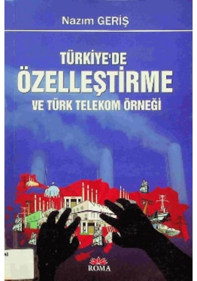 Türkiye'de Özelleştirme Ve Türk Telekom Örneği Nazım Geriş 2.El