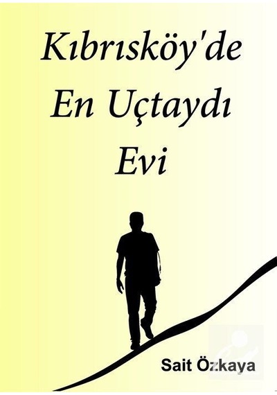 Kıbrısköy'de En Uçtaydı Evi - Sait Özkaya - Kitap Dostu