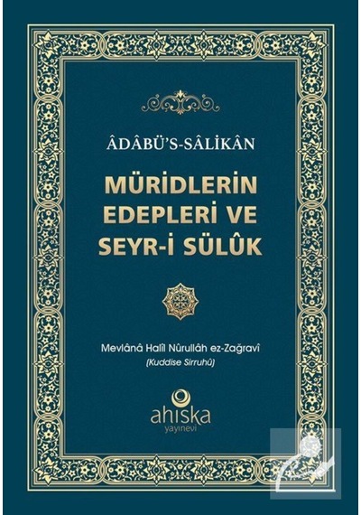 Müridlerin Edepleri ve Seyr-i Süluk - Adabü's - Salikan - Mevlana Halil Nurullah ez-Zağravi - Ahıska Yayınevi