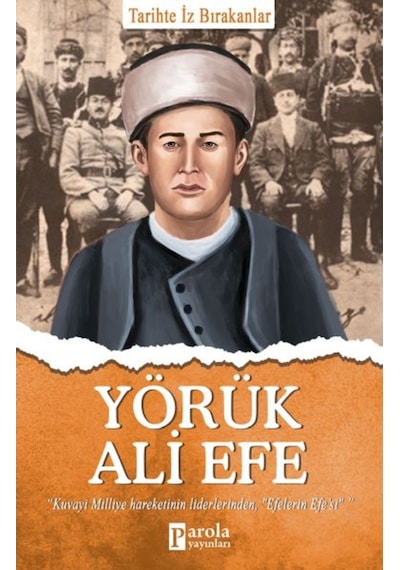Yörük Ali Efe  -  Tarihte İz Bırakanlar  -  Turan Tektaş  -  Parola Yayınları