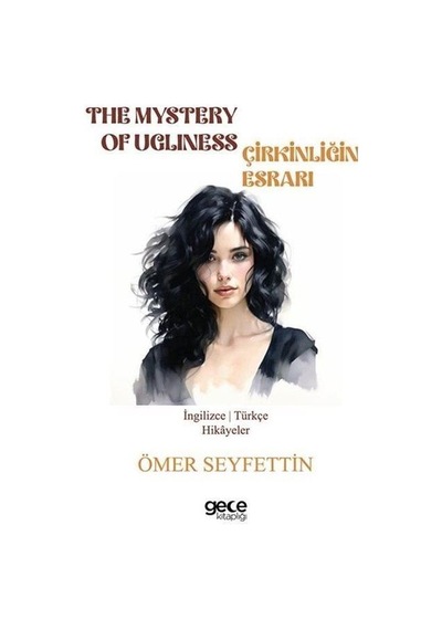 The Mystery Of Ugliness - Çirkinliğin Esrarı / Ömer Seyfettin